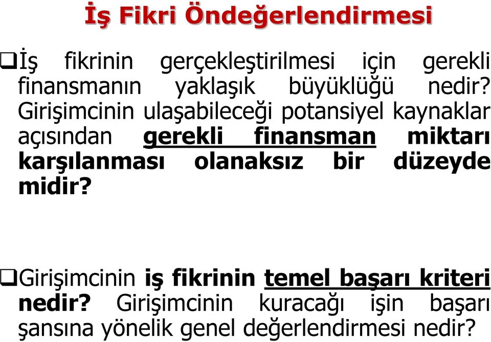 Girişimcinin ulaşabileceği potansiyel kaynaklar açısından gerekli finansman miktarı