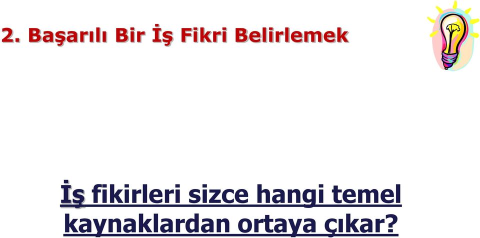 fikirleri sizce hangi