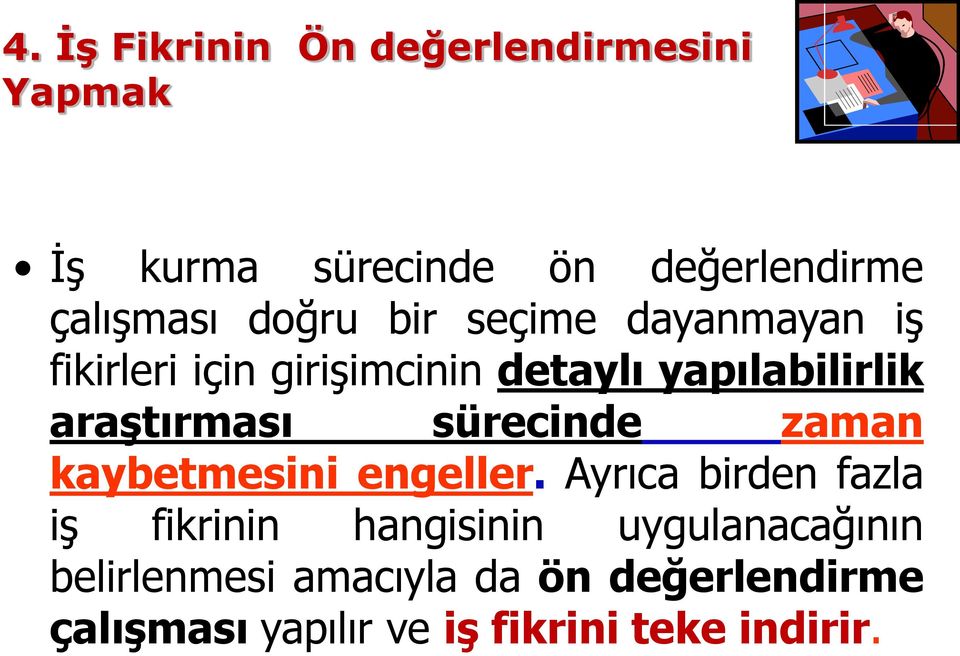 araştırması sürecinde zaman kaybetmesini engeller.