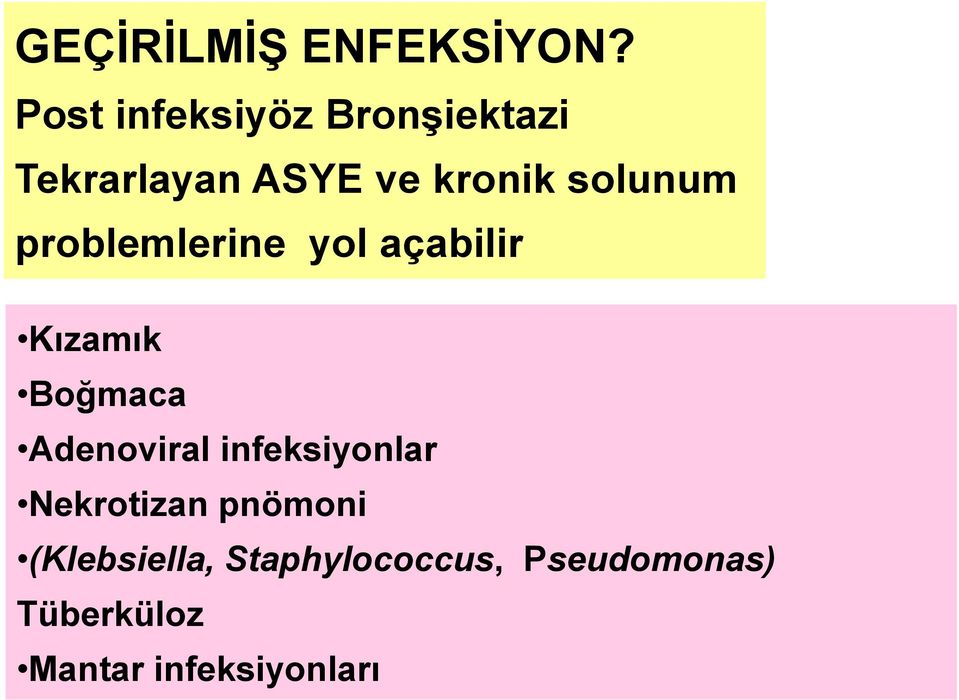 solunum problemlerine yol açabilir Kızamık Boğmaca Adenoviral