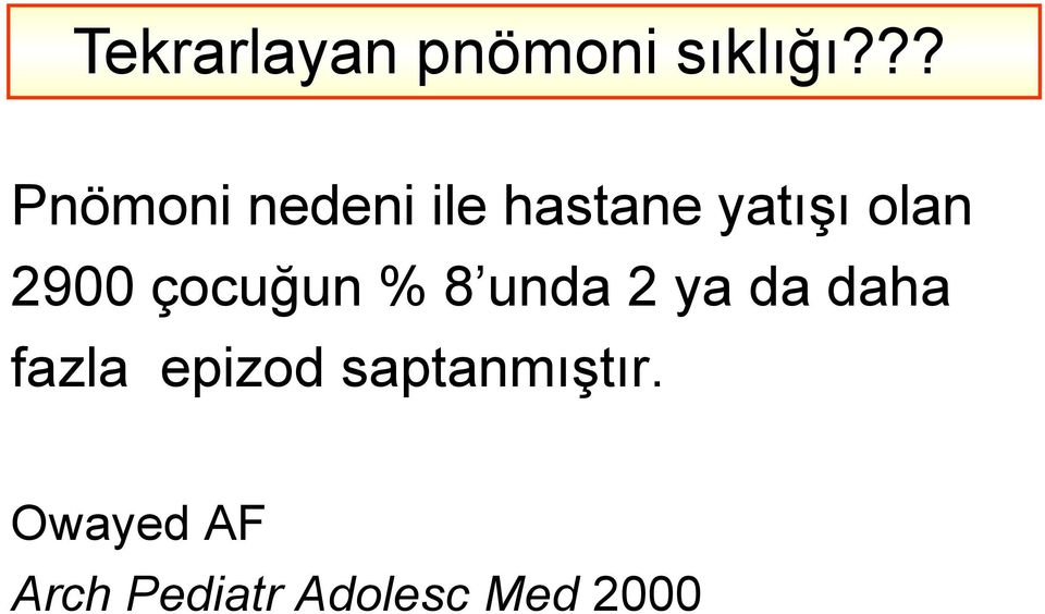 2900 çocuğun % 8 unda 2 ya da daha fazla