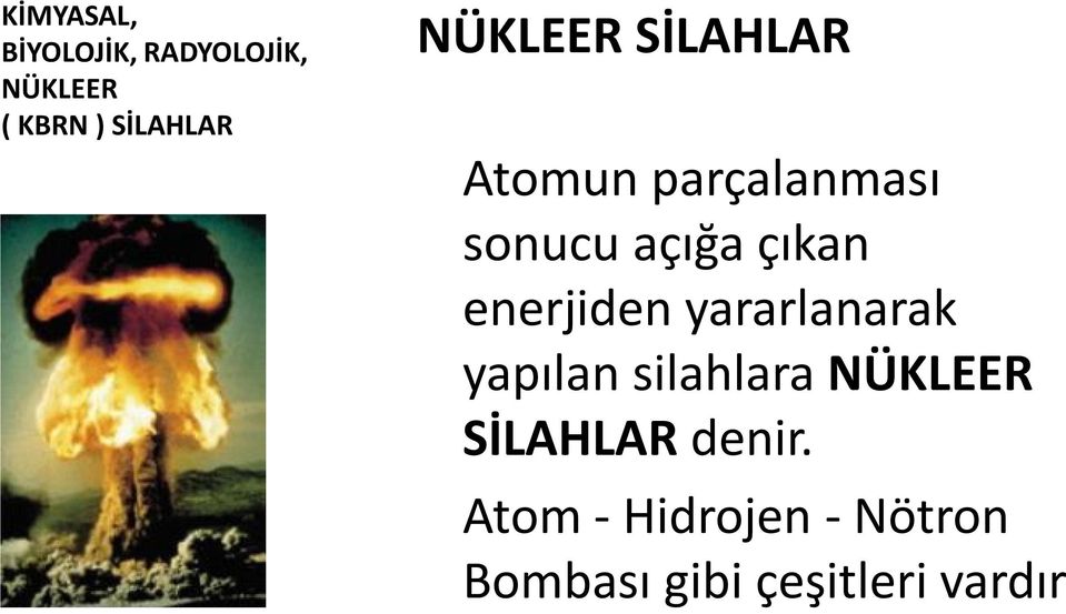 enerjiden yararlanarak yapılan silahlara NÜKLEER SİLAHLAR