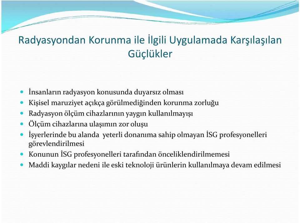 ulaşımın zor oluşu İşyerlerinde bu alanda yeterli donanıma sahip olmayan İSG profesyonelleri görevlendirilmesi Konunun İSG