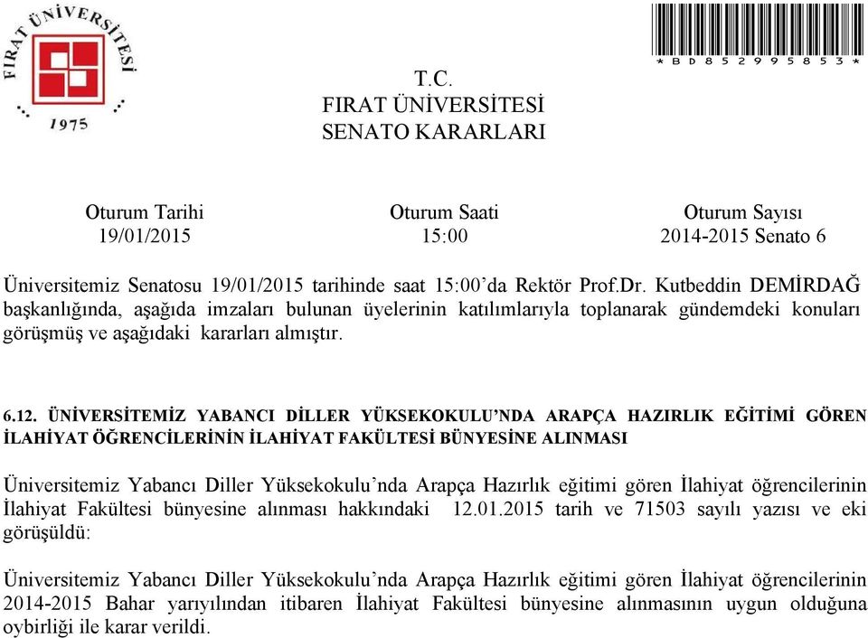 Diller Yüksekokulu nda Arapça Hazırlık eğitimi gören İlahiyat öğrencilerinin İlahiyat Fakültesi bünyesine alınması hakkındaki 12.01.