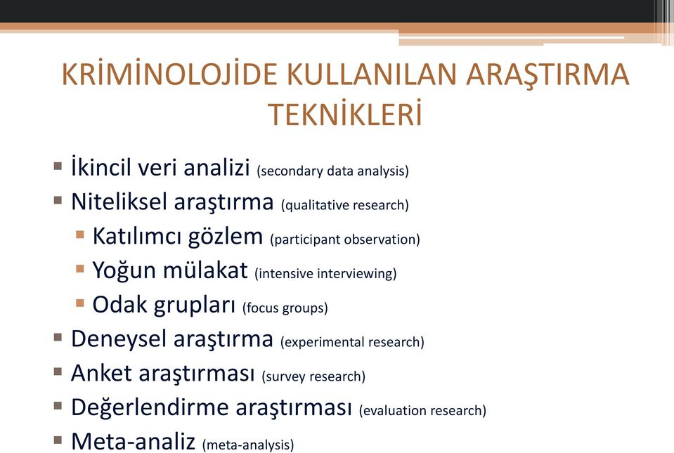 (intensive interviewing) Odak grupları (focus groups) Deneysel araştırma (experimental research)