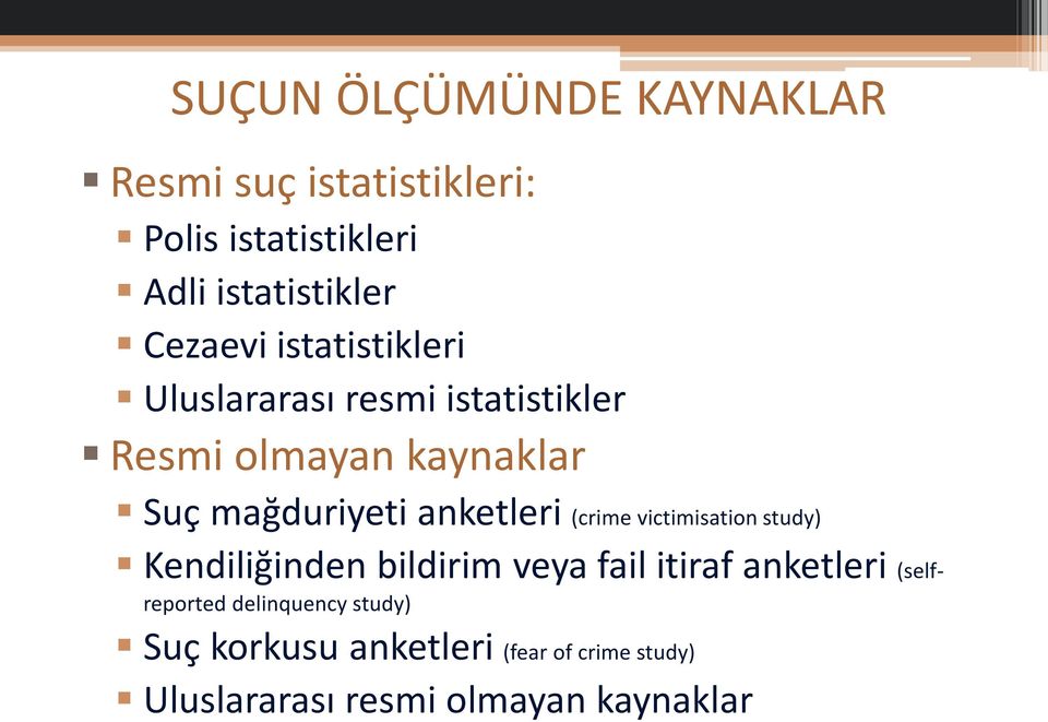 anketleri (crime victimisation study) Kendiliğinden bildirim veya fail itiraf anketleri