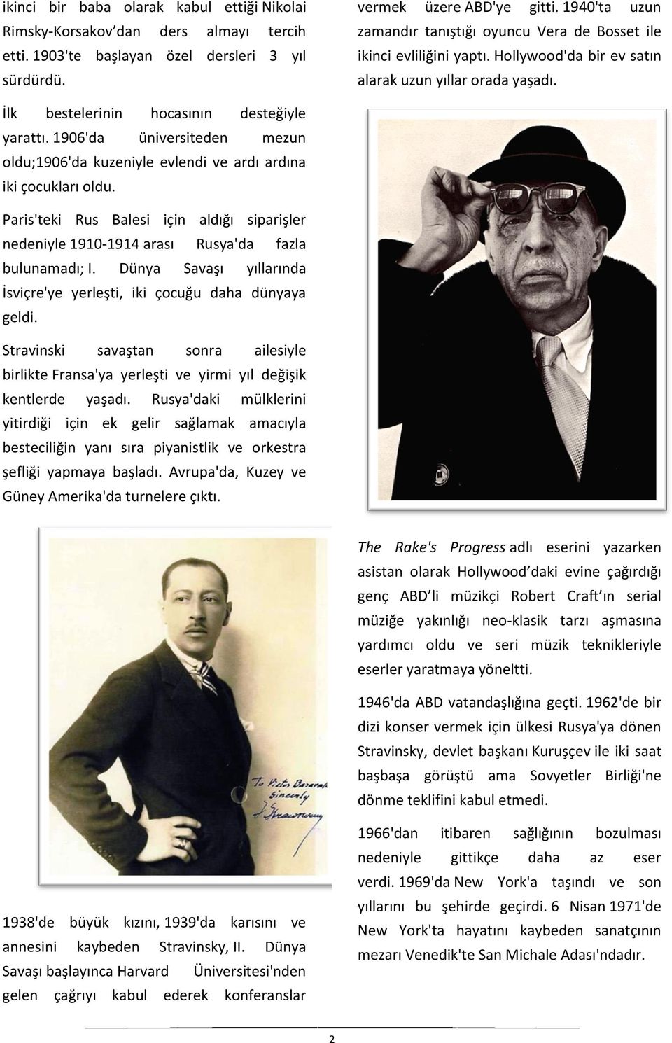 1906'da üniversiteden mezun oldu;1906'da kuzeniyle evlendi ve ardı ardına iki çocukları oldu. Paris'teki Rus Balesi için aldığı siparişler nedeniyle 1910-1914 arası Rusya'da fazla bulunamadı; I.