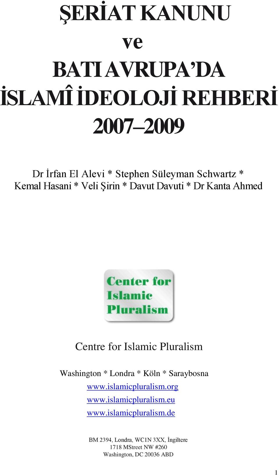 Pluralism Washington * Londra * Köln * Saraybosna www.islamicpluralism.org www.islamicpluralism.eu www.