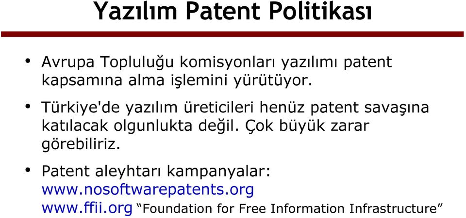 Türkiye'de yazılım üreticileri henüz patent savaşına katılacak olgunlukta değil.