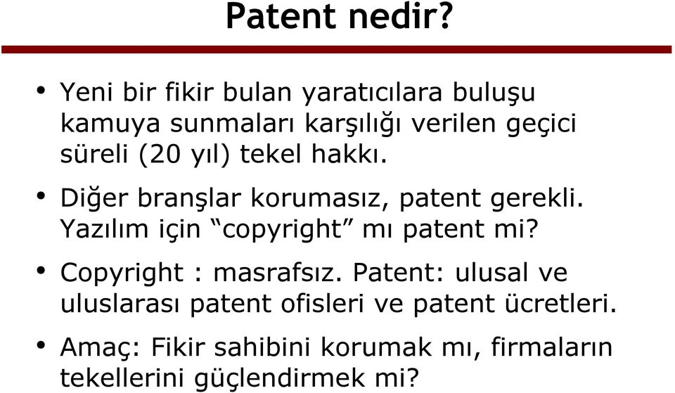(20 yıl) tekel hakkı. Diğer branşlar korumasız, patent gerekli.