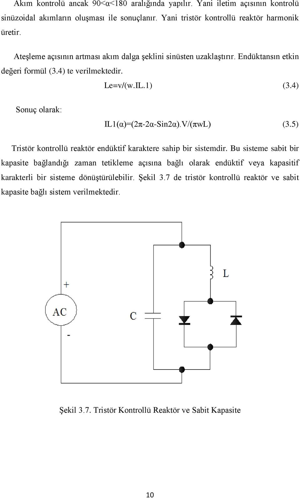 V/(πwL) (3.5) Tristör kontrollü reaktör endüktif karaktere sahip bir sistemdir.