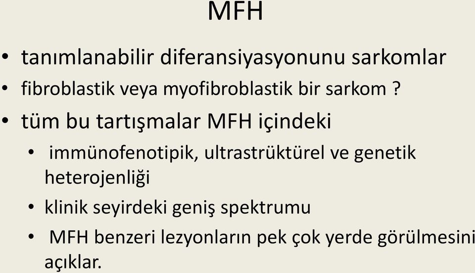 tüm bu tartışmalar MFH içindeki immünofenotipik, ultrastrüktürel ve