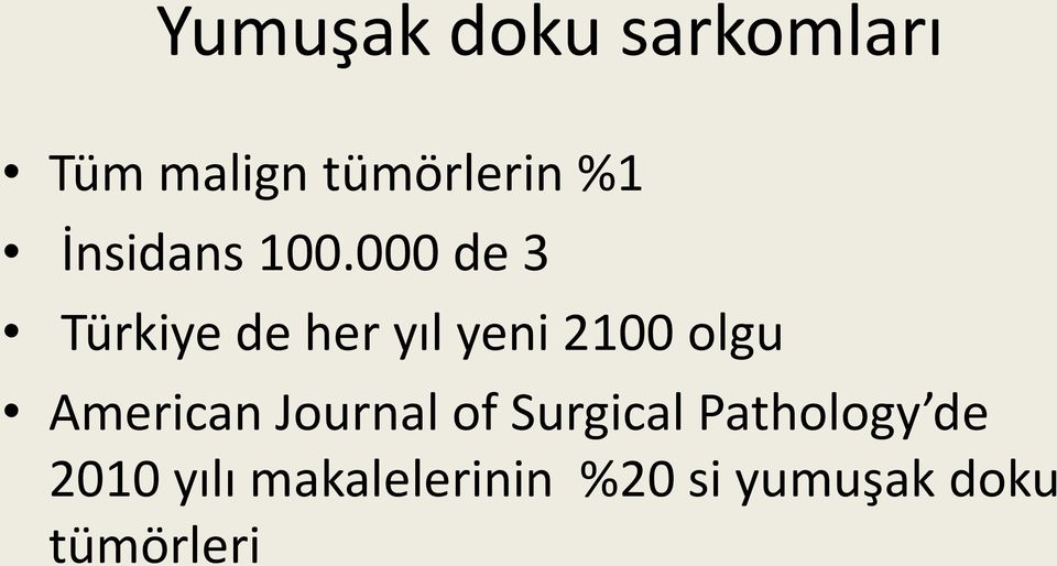 000 de 3 Türkiye de her yıl yeni 2100 olgu