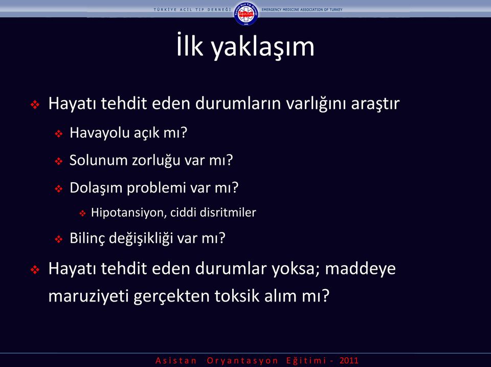 Hipotansiyon, ciddi disritmiler Bilinç değişikliği var mı?