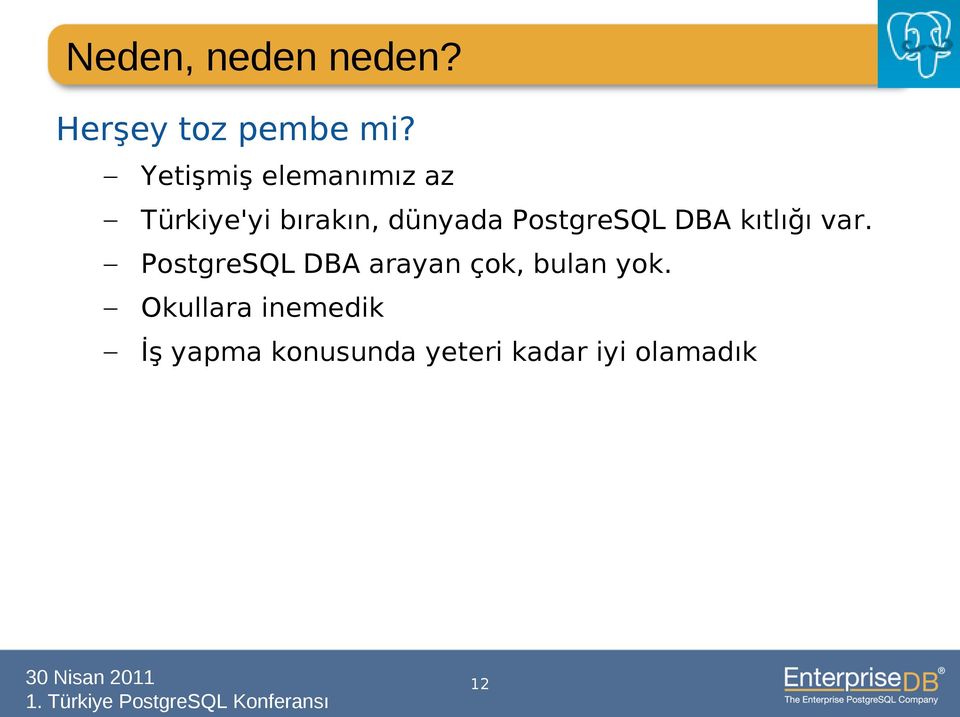 PostgreSQL DBA kıtlığı var.