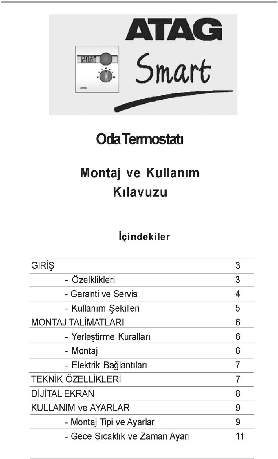 Kurallarý 6 - Montaj 6 - Elektrik Baðlantýlarý 7 TEKNÝK ÖZELLÝKLERÝ 7 DÝJÝTAL