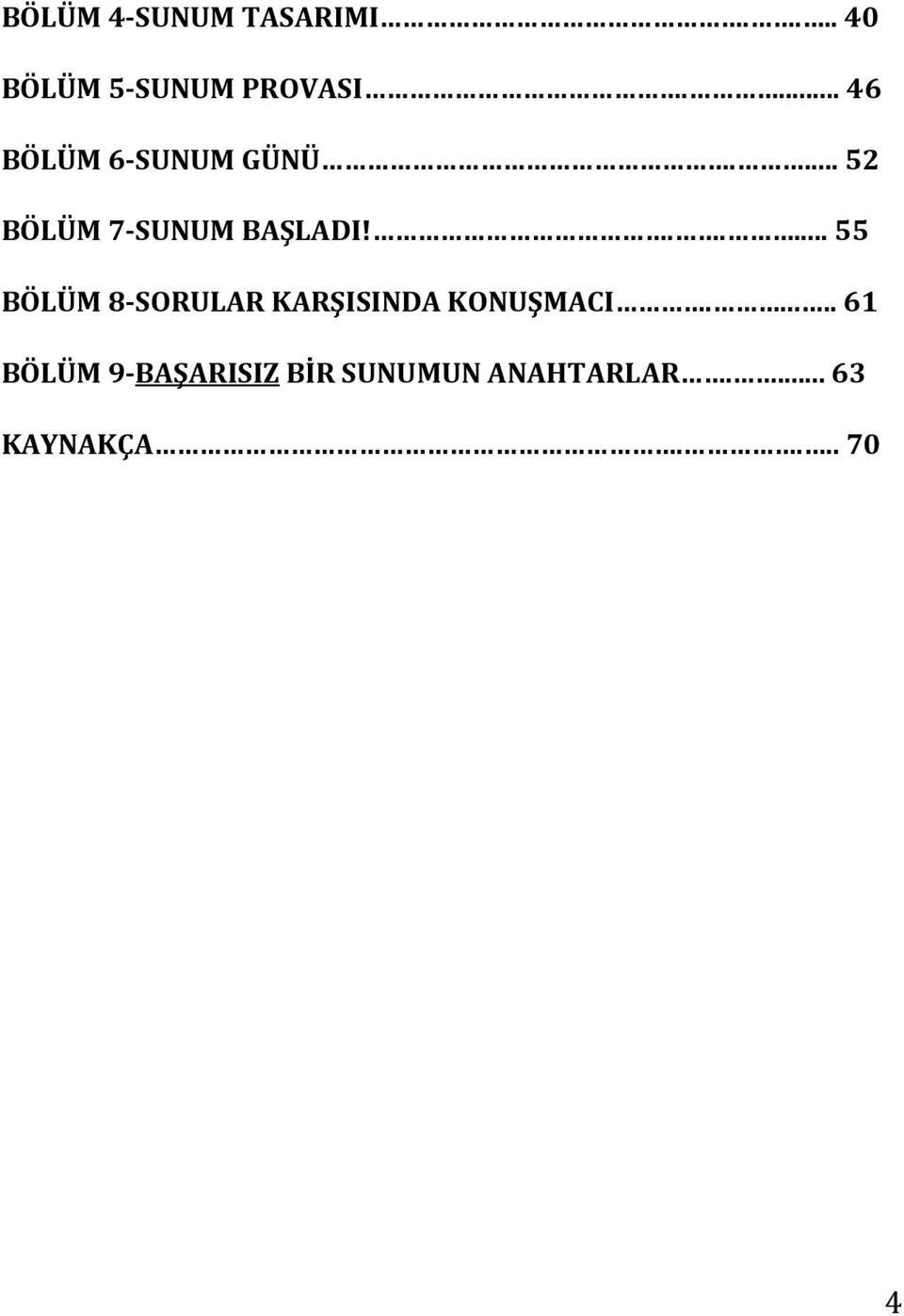 ..... 55 BÖLÜM 8-SORULAR KARŞISINDA KONUŞMACI.