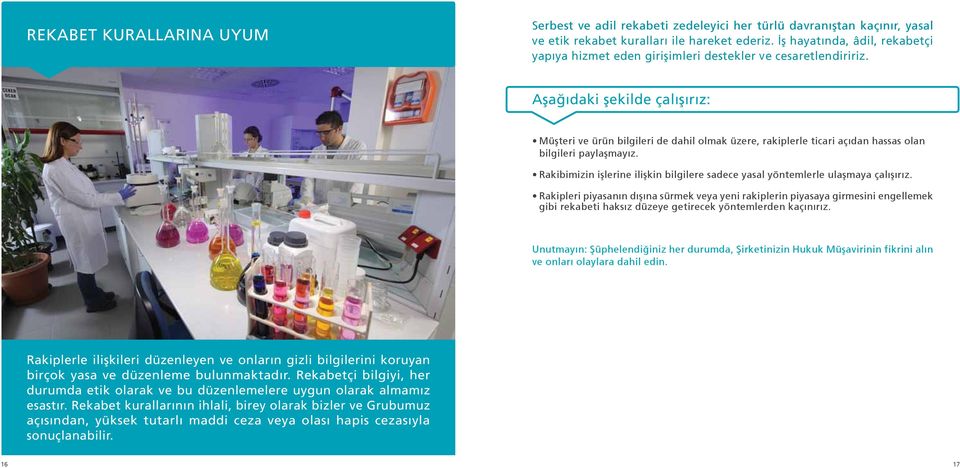 Aşağıdaki şekilde çalışırız: Müşteri ve ürün bilgileri de dahil olmak üzere, rakiplerle ticari açıdan hassas olan bilgileri paylaşmayız.