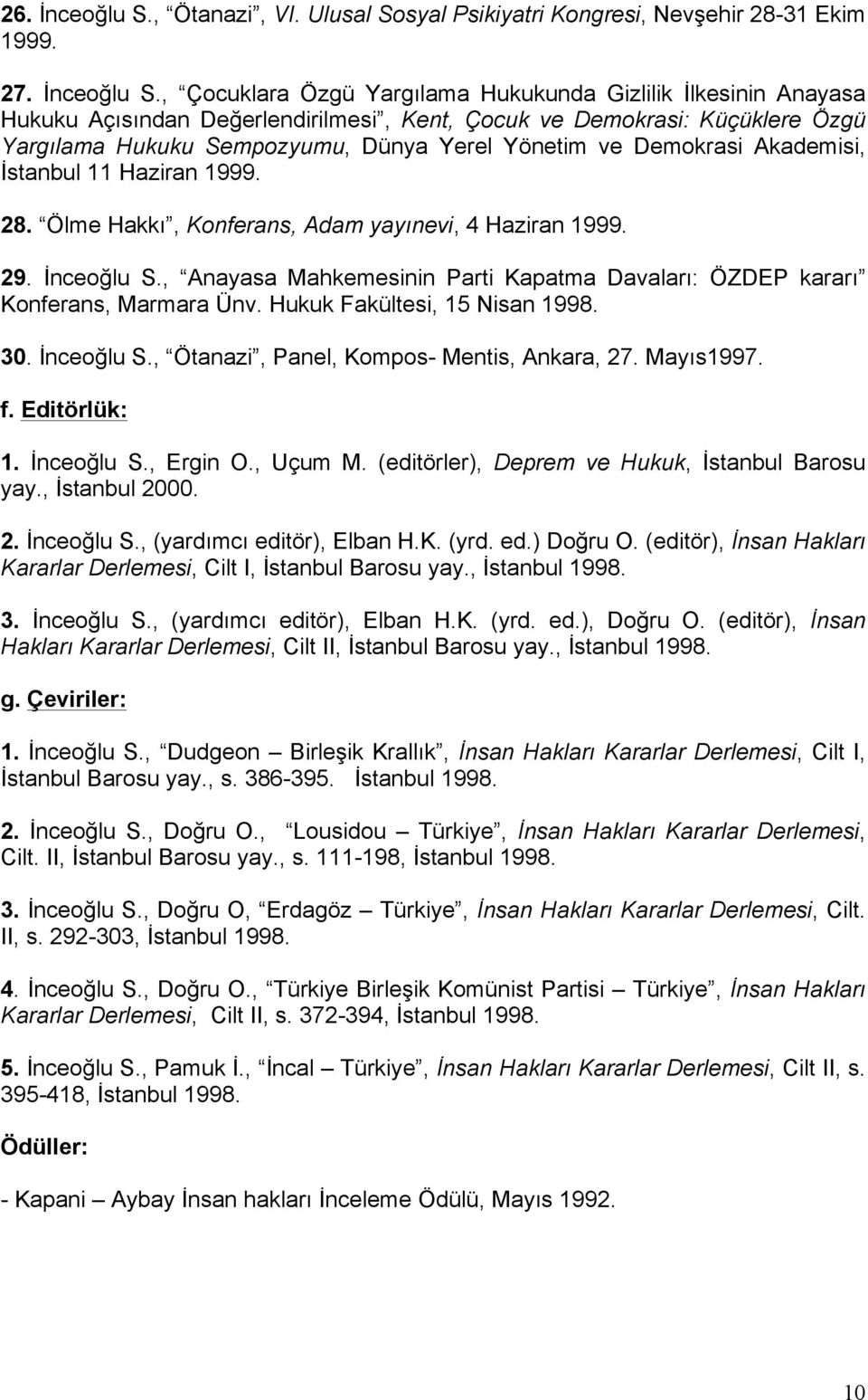 , Çocuklara Özgü Yargılama Hukukunda Gizlilik İlkesinin Anayasa Hukuku Açısından Değerlendirilmesi, Kent, Çocuk ve Demokrasi: Küçüklere Özgü Yargılama Hukuku Sempozyumu, Dünya Yerel Yönetim ve