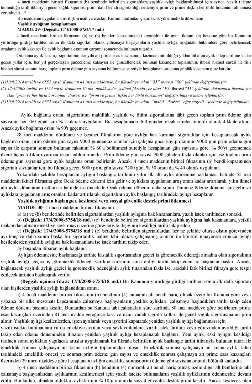 Yaşlılık aylığının hesaplanması MADDE 29- (Değişik: 17/4/2008-5754/17 md.