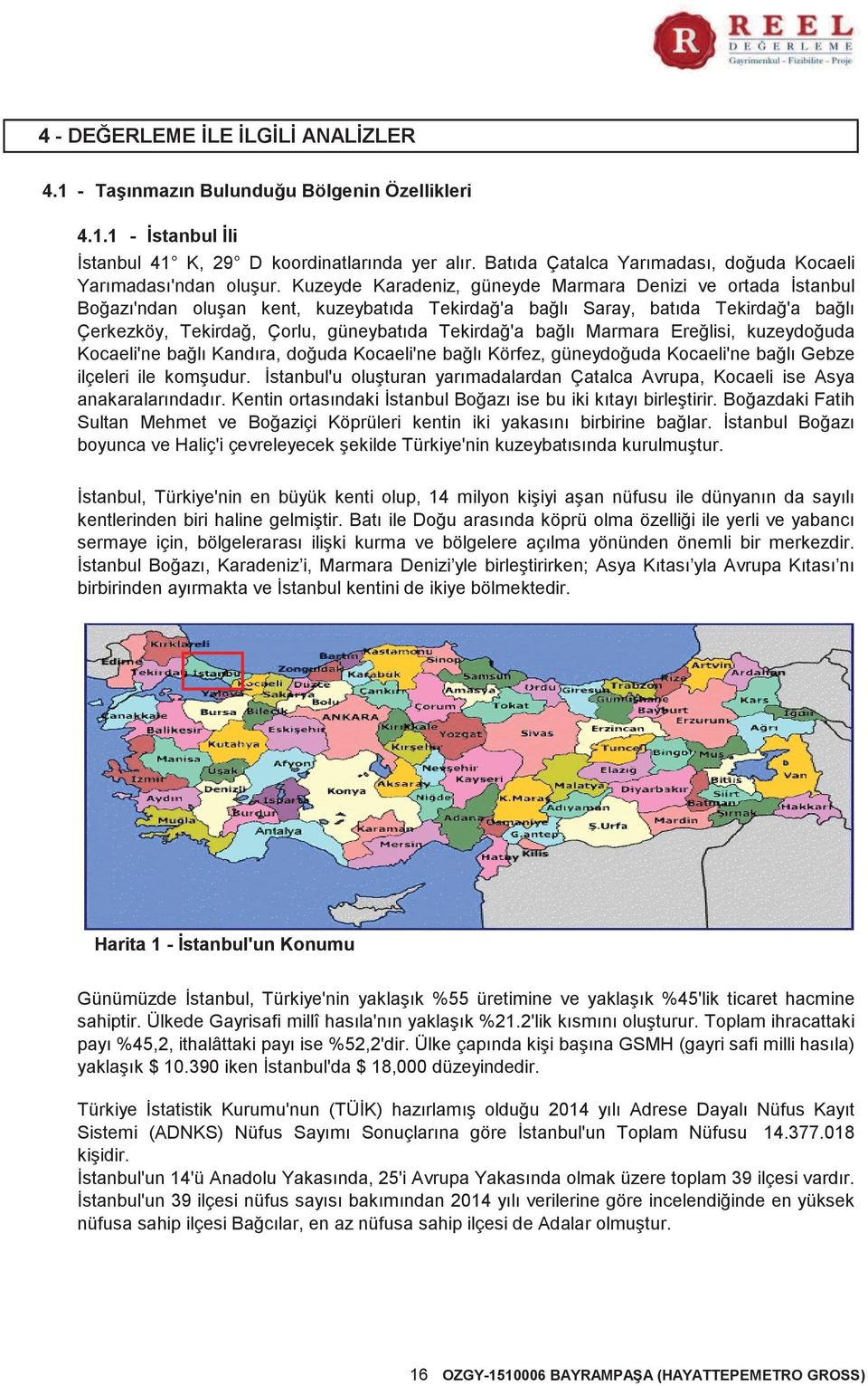 Kuzeyde Karadeniz, güneyde Marmara Denizi ve ortada İstanbul Boğazı'ndan oluşan kent, kuzeybatıda Tekirdağ'a bağlı Saray, batıda Tekirdağ'a bağlı Çerkezköy, Tekirdağ, Çorlu, güneybatıda Tekirdağ'a