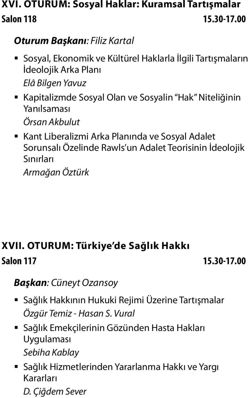 Niteliğinin Yanılsaması Örsan Akbulut Kant Liberalizmi Arka Planında ve Sosyal Adalet Sorunsalı Özelinde Rawls un Adalet Teorisinin İdeolojik Sınırları Armağan Öztürk XVII.