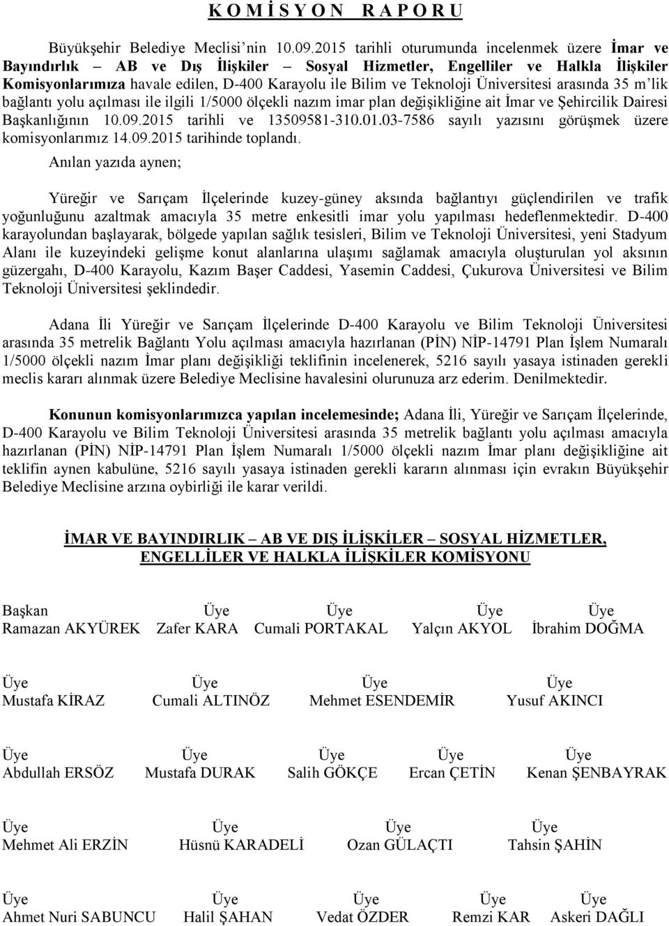 Üniversitesi arasında 35 m lik bağlantı yolu açılması ile ilgili 1/5000 ölçekli nazım imar plan değişikliğine ait İmar ve Şehircilik Dairesi Başkanlığının 10.09.2015