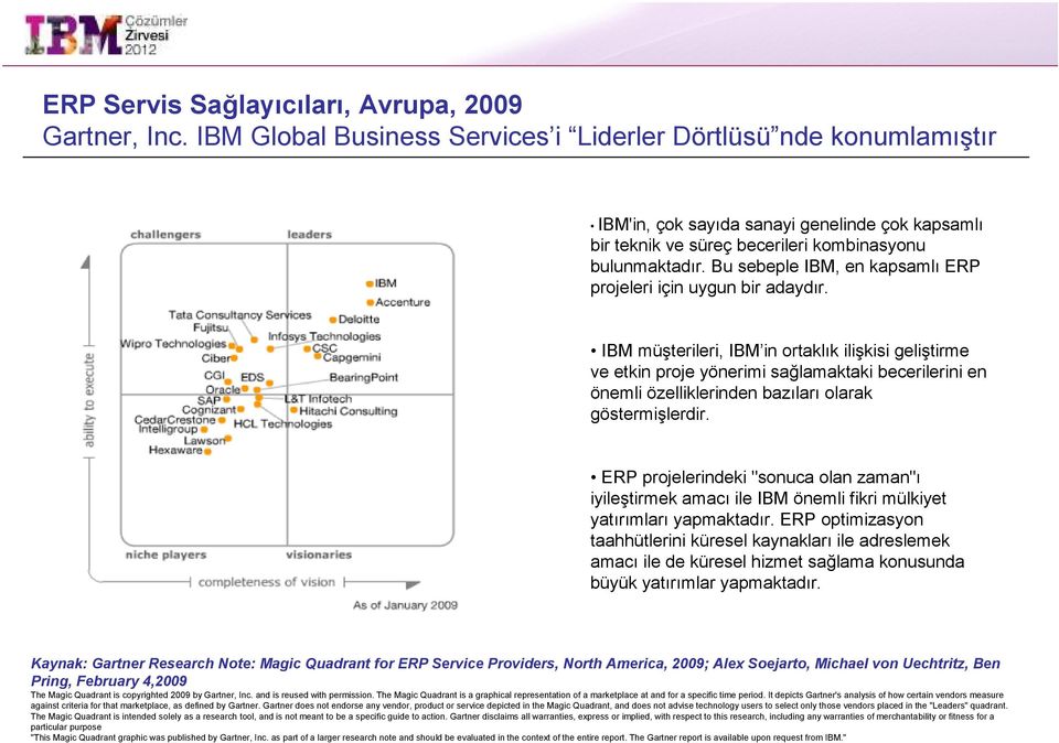 Bu sebeple IBM, en kapsamlı ERP projeleri için uygun bir adaydır.