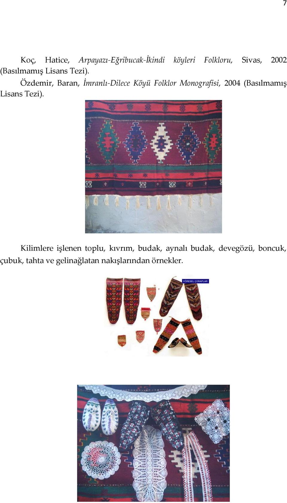 Özdemir, Baran, İmranlı-Dilece Köyü Folklor Monografisi, 2004  Kilimlere
