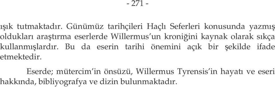 Willermus un kroniini kaynak olarak sıkça kullanmılardır.