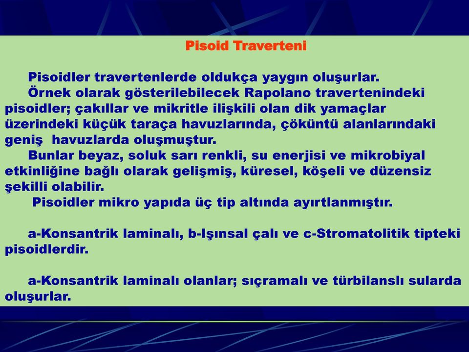 çöküntü alanlarındaki geniş havuzlarda oluşmuştur.