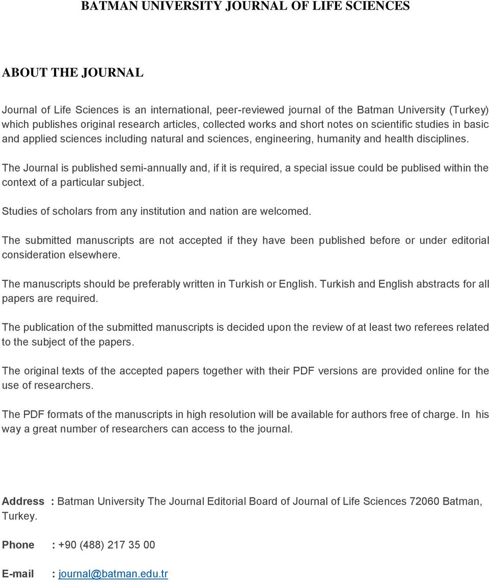 The Journal is published semi-annually and, if it is required, a special issue could be publised within the context of a particular subject.
