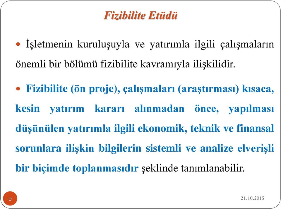 Fizibilite (ön proje), çalışmaları (araştırması) kısaca, kesin yatırım kararı alınmadan önce,