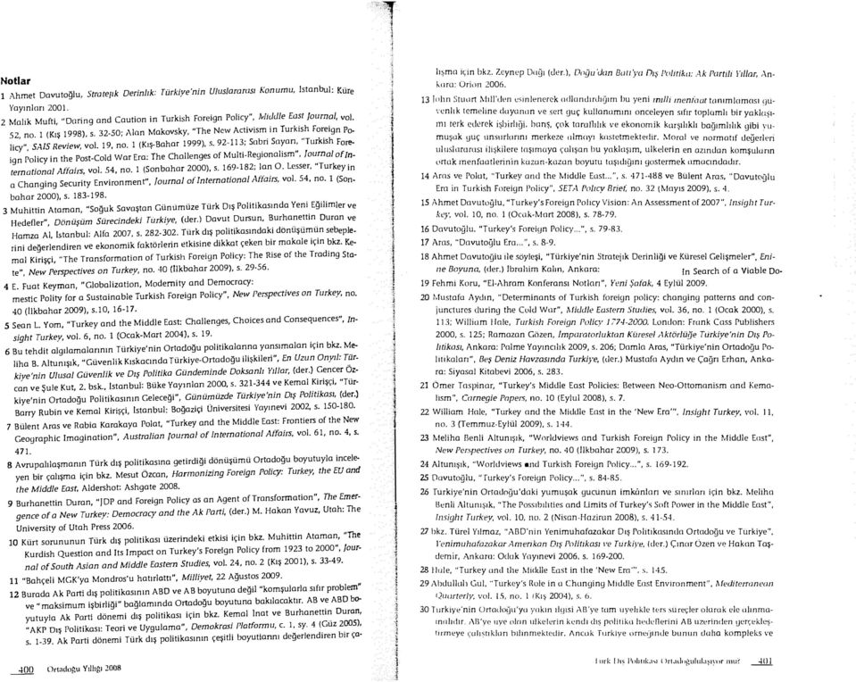 no (Kş-Bahm 999) s 92-3; Sobr Soyar "Turksh Foregn Polcy n the Pos-Cold Wm Era: The Challenges of Mult-Regonolsm" Journal of Internatonal Affars vol 54 no (Sonbahar 2000) S_ 69-82; lan O Lesser
