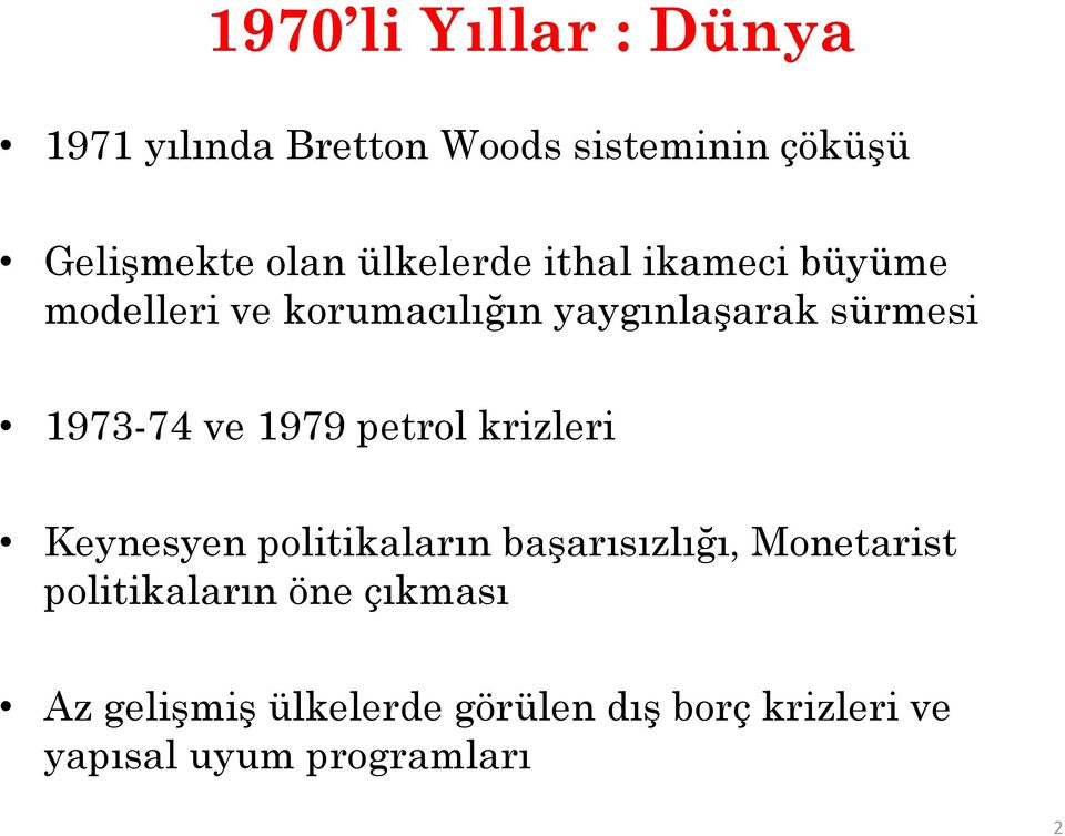 ve 1979 petrol krizleri Keynesyen politikaların başarısızlığı, Monetarist politikaların