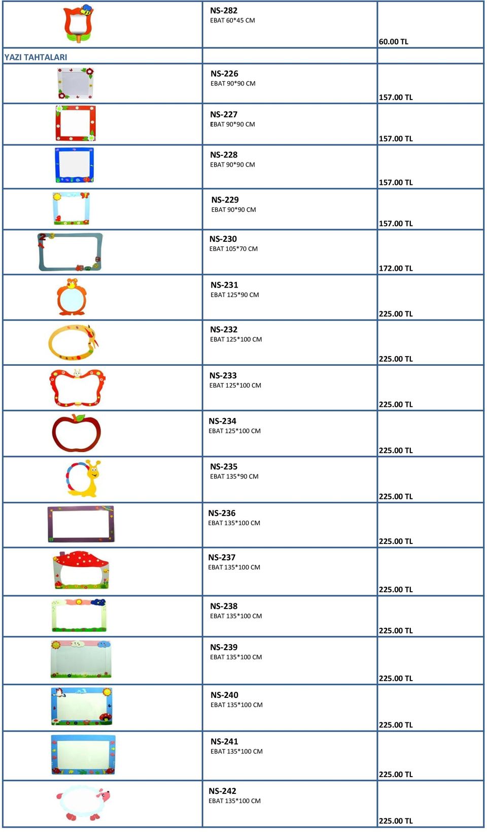 EBAT 125*100 CM NS-233 EBAT 125*100 CM NS-234 EBAT 125*100 CM 157.00 TL 157.00 TL 157.00 TL 157.00 TL 172.