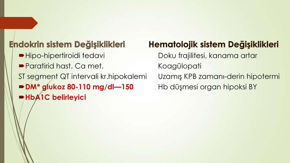 hipokalemi DM* glukoz 80-110 mg/dl 150 HbA1C belirleyici