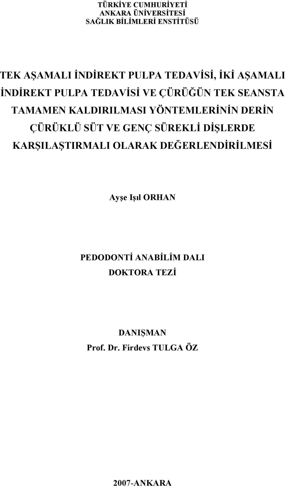 YÖNTEMLERİNİN DERİN ÇÜRÜKLÜ SÜT VE GENÇ SÜREKLİ DİŞLERDE KARŞILAŞTIRMALI OLARAK