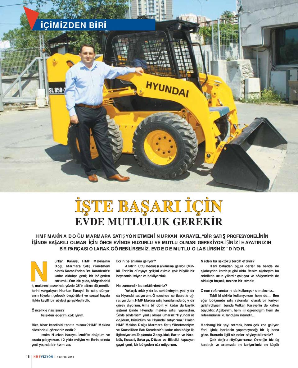 Nurkan Karayel, HMF Makina n n Do u Marmara Sat Yönetmeni olarak Kocaeli nden Bat Karadeniz e kadar oldukça geni bir bölgeden sorumlu.