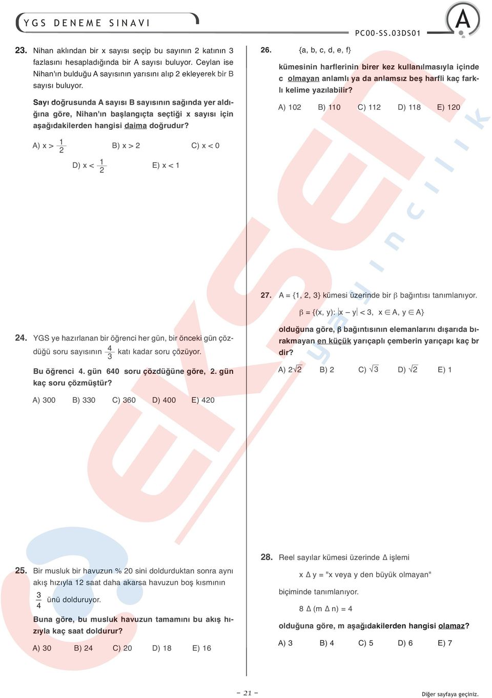 {a, b, c, d, e, f} kümesinin harflerinin birer kez kullanılmasıyla içinde c olmayan anlamlı ya da anlamsız beş harfli kaç farklı kelime yazılabilir?