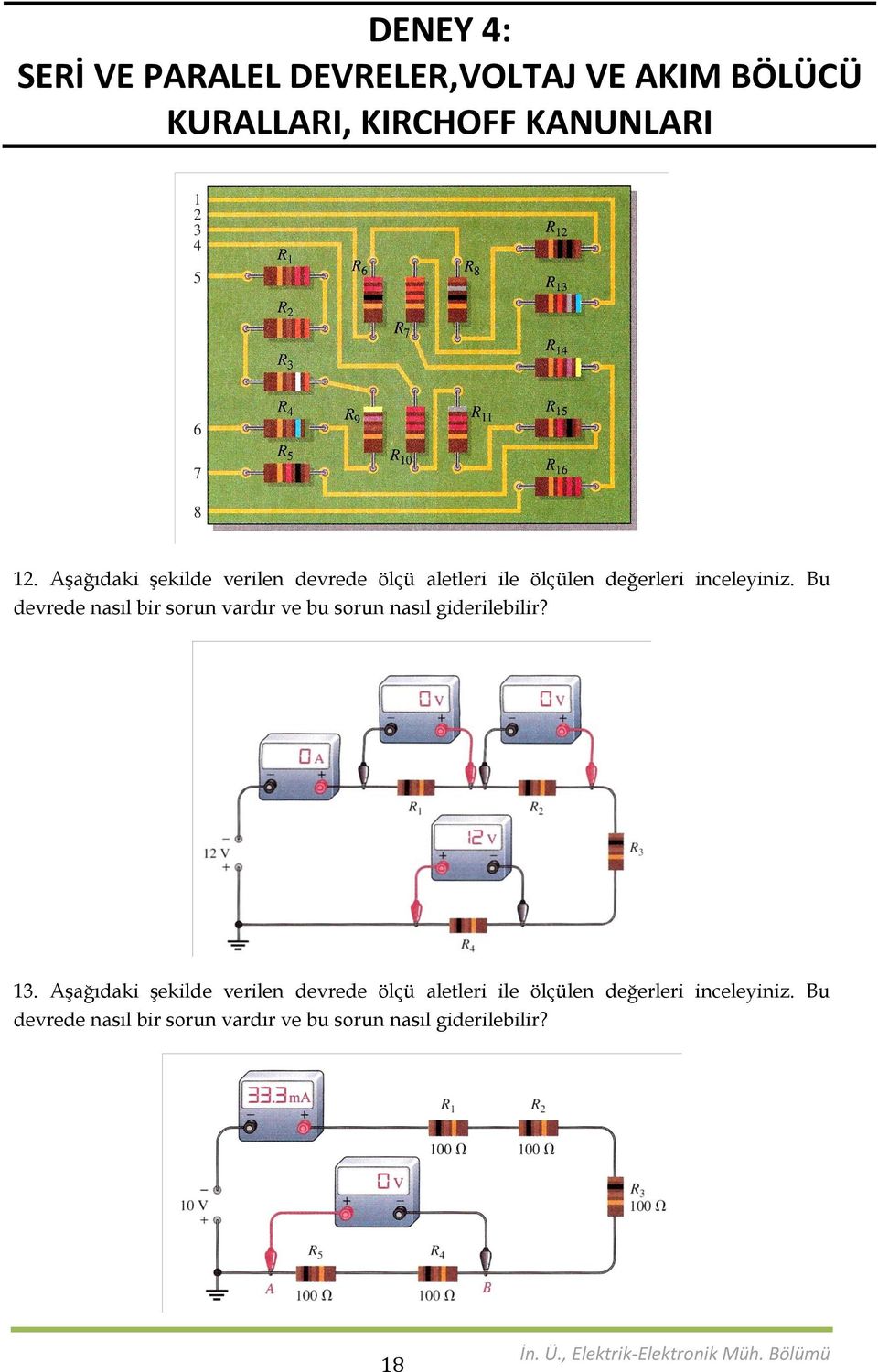 13. Aşağıdak şeklde verlen devrede ölçü aletler le ölçülen değerler 