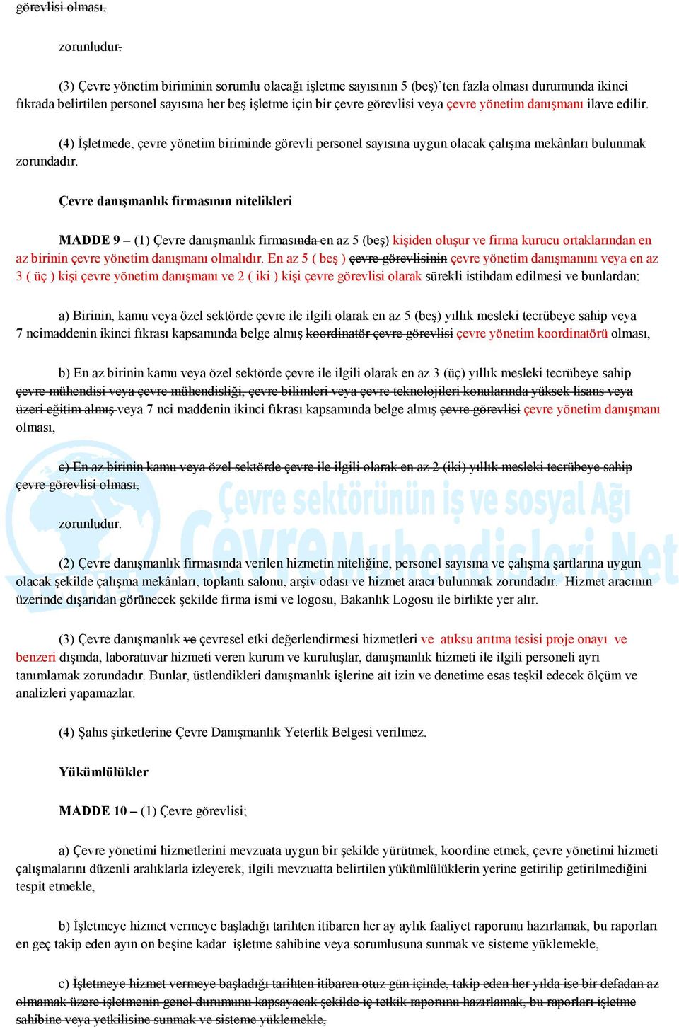 yönetim danışmanı ilave edilir. (4) İşletmede, çevre yönetim biriminde görevli personel sayısına uygun olacak çalışma mekânları bulunmak zorundadır.