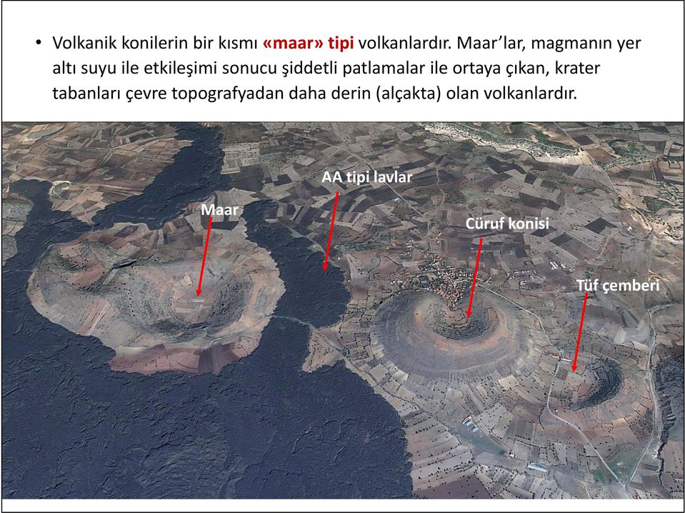 patlamalar ile ortaya çıkan, krater tabanları çevre topografyadan