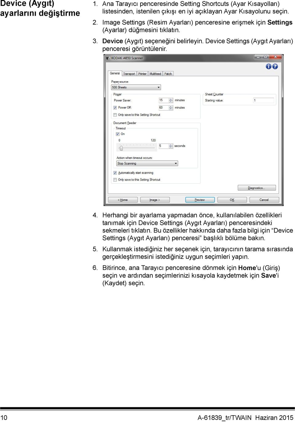 Herhangi bir ayarlama yapmadan önce, kullanılabilen özellikleri tanımak için Device Settings (Aygıt Ayarları) penceresindeki sekmeleri tıklatın.