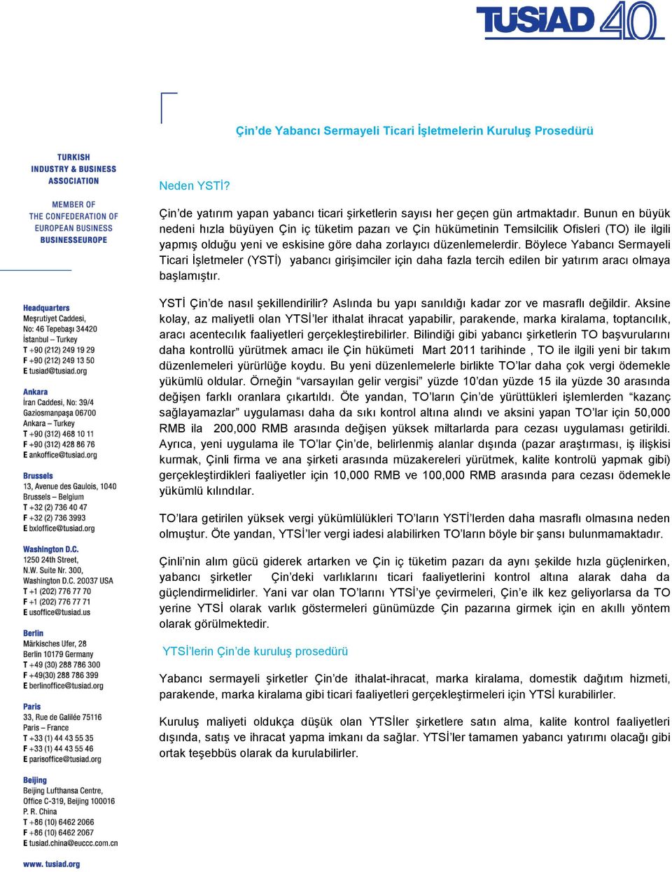 Böylece Yabancı Sermayeli Ticari İşletmeler (YSTİ) yabancı girişimciler için daha fazla tercih edilen bir yatırım aracı olmaya başlamıştır. YSTİ Çin de nasıl şekillendirilir?