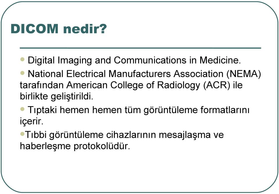 College of Radiology (ACR) ile birlikte geliştirildi.