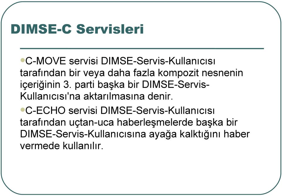 parti başka bir DIMSE-Servis- Kullanıcısı'na aktarılmasına denir.