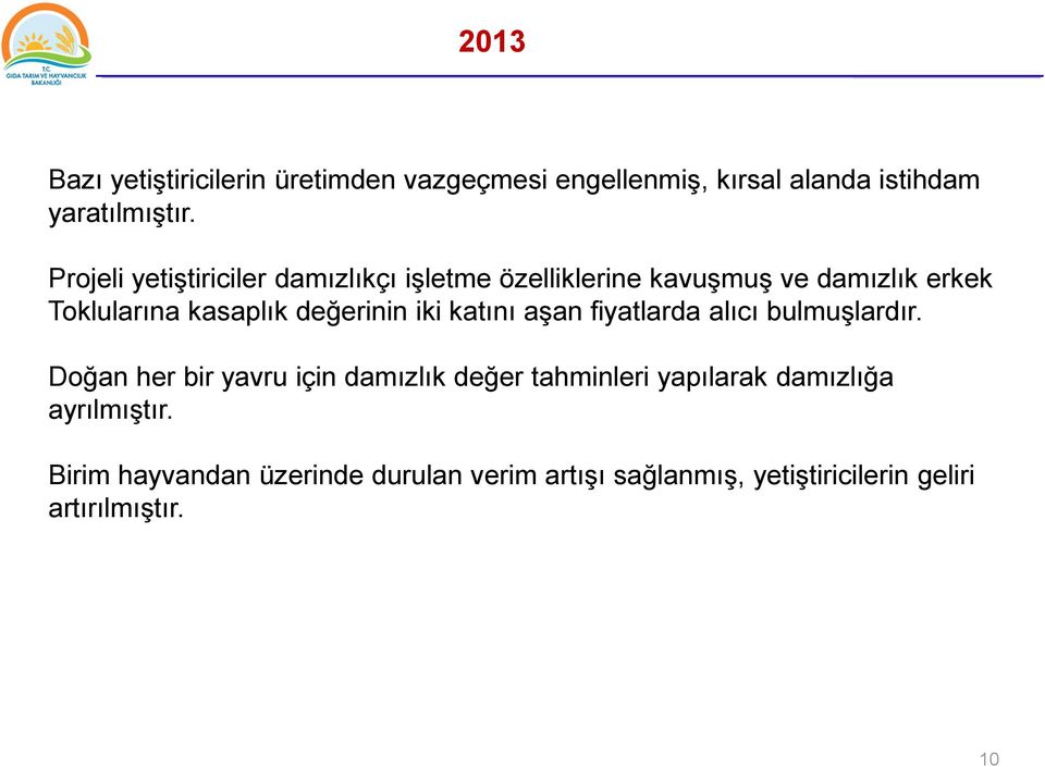 değerinin iki katını aşan fiyatlarda alıcı bulmuşlardır.