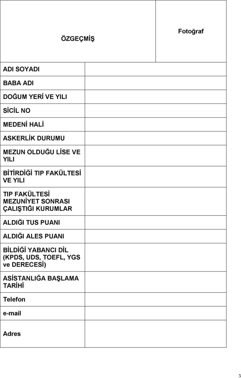 FAKÜLTESİ MEZUNİYET SONRASI ÇALIŞTIĞI KURUMLAR ALDIĞI TUS PUANI ALDIĞI ALES PUANI