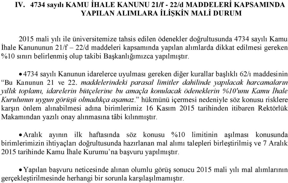 4734 sayılı Kanunun idarelerce uyulması gereken diğer kurallar başlıklı 62/ı maddesinin Bu Kanunun 21 ve 22.